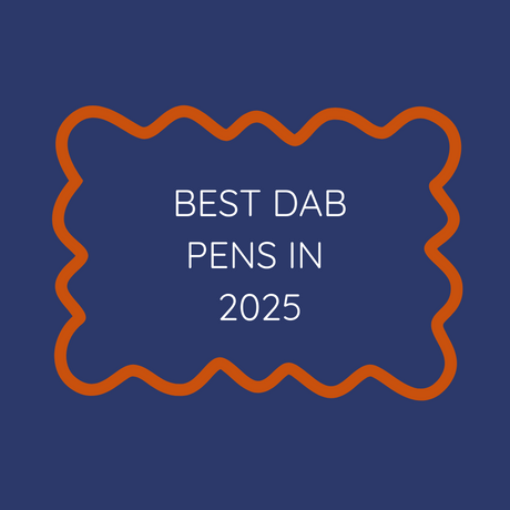 The Best Dab Pens of 2025: A Buyer's Guide to the Top Vapes