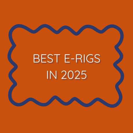 The Best Electric Dab Rigs of 2025