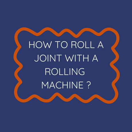 How To Roll a Joint With A Rolling Machine?